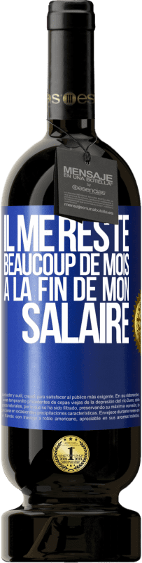 49,95 € Envoi gratuit | Vin rouge Édition Premium MBS® Réserve Il me reste beaucoup de mois à la fin de mon salaire Étiquette Bleue. Étiquette personnalisable Réserve 12 Mois Récolte 2016 Tempranillo