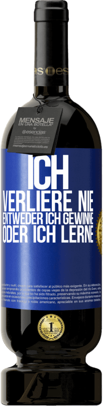 49,95 € Kostenloser Versand | Rotwein Premium Ausgabe MBS® Reserve Ich verliere nie. Entweder ich gewinne oder ich lerne Blaue Markierung. Anpassbares Etikett Reserve 12 Monate Ernte 2016 Tempranillo