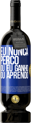 49,95 € Envio grátis | Vinho tinto Edição Premium MBS® Reserva Eu nunca perco Ou eu ganho ou aprendo Etiqueta Azul. Etiqueta personalizável Reserva 12 Meses Colheita 2015 Tempranillo