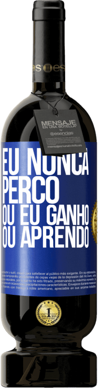 49,95 € Envio grátis | Vinho tinto Edição Premium MBS® Reserva Eu nunca perco Ou eu ganho ou aprendo Etiqueta Azul. Etiqueta personalizável Reserva 12 Meses Colheita 2015 Tempranillo