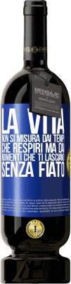 49,95 € Spedizione Gratuita | Vino rosso Edizione Premium MBS® Riserva La vita non si misura dai tempi che respiri ma dai momenti che ti lasciano senza fiato Etichetta Blu. Etichetta personalizzabile Riserva 12 Mesi Raccogliere 2014 Tempranillo