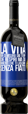 49,95 € Spedizione Gratuita | Vino rosso Edizione Premium MBS® Riserva La vita non si misura dai tempi che respiri ma dai momenti che ti lasciano senza fiato Etichetta Blu. Etichetta personalizzabile Riserva 12 Mesi Raccogliere 2016 Tempranillo