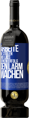 49,95 € Kostenloser Versand | Rotwein Premium Ausgabe MBS® Reserve Arbeite im Stillen und lass deinen Erfolg den Lärm machen Blaue Markierung. Anpassbares Etikett Reserve 12 Monate Ernte 2014 Tempranillo