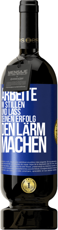 49,95 € Kostenloser Versand | Rotwein Premium Ausgabe MBS® Reserve Arbeite im Stillen und lass deinen Erfolg den Lärm machen Blaue Markierung. Anpassbares Etikett Reserve 12 Monate Ernte 2015 Tempranillo