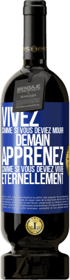 49,95 € Envoi gratuit | Vin rouge Édition Premium MBS® Réserve Vivez comme si vous deviez mourir demain. Apprenez comme si vous deviez vivre éternellement Étiquette Bleue. Étiquette personnalisable Réserve 12 Mois Récolte 2016 Tempranillo