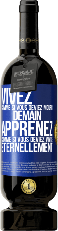 49,95 € Envoi gratuit | Vin rouge Édition Premium MBS® Réserve Vivez comme si vous deviez mourir demain. Apprenez comme si vous deviez vivre éternellement Étiquette Bleue. Étiquette personnalisable Réserve 12 Mois Récolte 2015 Tempranillo