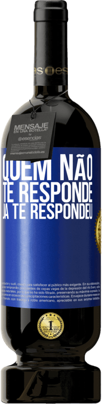 49,95 € Envio grátis | Vinho tinto Edição Premium MBS® Reserva Quem não te responde, já te respondeu Etiqueta Azul. Etiqueta personalizável Reserva 12 Meses Colheita 2015 Tempranillo