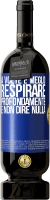 49,95 € Spedizione Gratuita | Vino rosso Edizione Premium MBS® Riserva A volte è meglio respirare profondamente e non dire nulla Etichetta Blu. Etichetta personalizzabile Riserva 12 Mesi Raccogliere 2016 Tempranillo