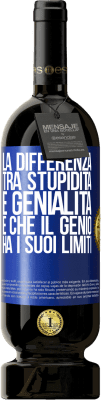 49,95 € Spedizione Gratuita | Vino rosso Edizione Premium MBS® Riserva La differenza tra stupidità e genialità è che il genio ha i suoi limiti Etichetta Blu. Etichetta personalizzabile Riserva 12 Mesi Raccogliere 2016 Tempranillo