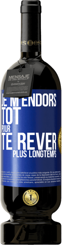 49,95 € Envoi gratuit | Vin rouge Édition Premium MBS® Réserve Je m'endors tôt pour te rêver plus longtemps Étiquette Bleue. Étiquette personnalisable Réserve 12 Mois Récolte 2015 Tempranillo