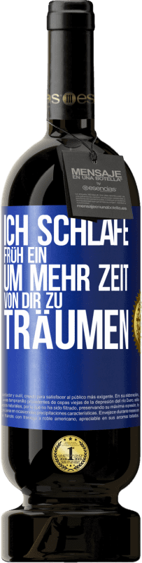 49,95 € Kostenloser Versand | Rotwein Premium Ausgabe MBS® Reserve Ich schlafe früh ein, um mehr Zeit von dir zu träumen Blaue Markierung. Anpassbares Etikett Reserve 12 Monate Ernte 2016 Tempranillo