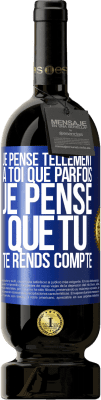 49,95 € Envoi gratuit | Vin rouge Édition Premium MBS® Réserve Je pense tellement à toi que parfois je pense que tu te rends compte Étiquette Bleue. Étiquette personnalisable Réserve 12 Mois Récolte 2016 Tempranillo