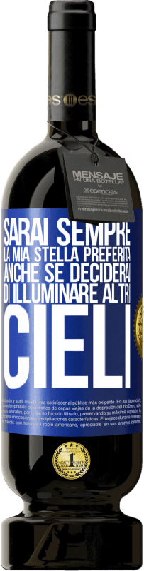 49,95 € Spedizione Gratuita | Vino rosso Edizione Premium MBS® Riserva Sarai sempre la mia stella preferita, anche se deciderai di illuminare altri cieli Etichetta Blu. Etichetta personalizzabile Riserva 12 Mesi Raccogliere 2015 Tempranillo