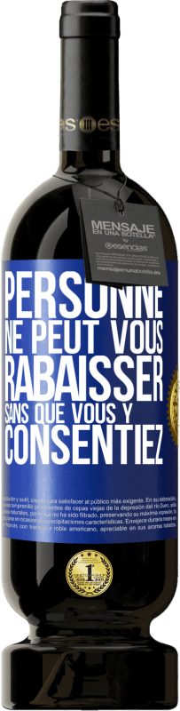 49,95 € Envoi gratuit | Vin rouge Édition Premium MBS® Réserve Personne ne peut vous rabaisser sans que vous y consentiez Étiquette Bleue. Étiquette personnalisable Réserve 12 Mois Récolte 2015 Tempranillo