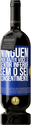 49,95 € Envio grátis | Vinho tinto Edição Premium MBS® Reserva Ninguém pode fazer você se sentir inferior sem o seu consentimento Etiqueta Azul. Etiqueta personalizável Reserva 12 Meses Colheita 2016 Tempranillo