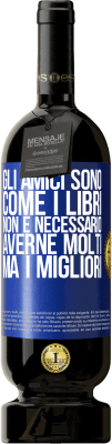 49,95 € Spedizione Gratuita | Vino rosso Edizione Premium MBS® Riserva Gli amici sono come i libri. Non è necessario averne molti, ma i migliori Etichetta Blu. Etichetta personalizzabile Riserva 12 Mesi Raccogliere 2016 Tempranillo