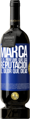 49,95 € Envío gratis | Vino Tinto Edición Premium MBS® Reserva Marca es el perfume que usas. Reputación, el olor que dejas Etiqueta Azul. Etiqueta personalizable Reserva 12 Meses Cosecha 2014 Tempranillo