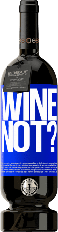 49,95 € Envoi gratuit | Vin rouge Édition Premium MBS® Réserve Wine not? Étiquette Bleue. Étiquette personnalisable Réserve 12 Mois Récolte 2014 Tempranillo