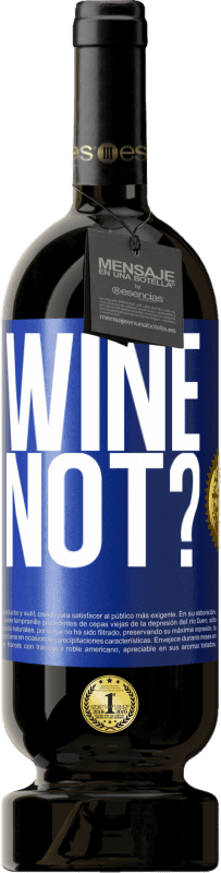 49,95 € Spedizione Gratuita | Vino rosso Edizione Premium MBS® Riserva Wine not? Etichetta Blu. Etichetta personalizzabile Riserva 12 Mesi Raccogliere 2014 Tempranillo
