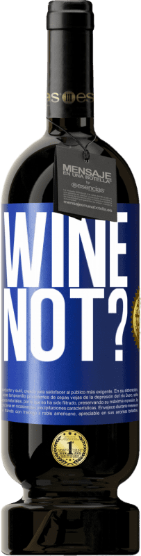 49,95 € Spedizione Gratuita | Vino rosso Edizione Premium MBS® Riserva Wine not? Etichetta Blu. Etichetta personalizzabile Riserva 12 Mesi Raccogliere 2016 Tempranillo