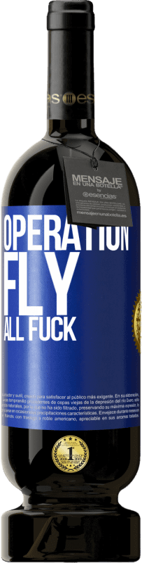49,95 € Free Shipping | Red Wine Premium Edition MBS® Reserve Operation fly ... all fuck Blue Label. Customizable label Reserve 12 Months Harvest 2016 Tempranillo