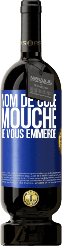 49,95 € Envoi gratuit | Vin rouge Édition Premium MBS® Réserve Nom de code mouche… je vous emmerde! Étiquette Bleue. Étiquette personnalisable Réserve 12 Mois Récolte 2015 Tempranillo