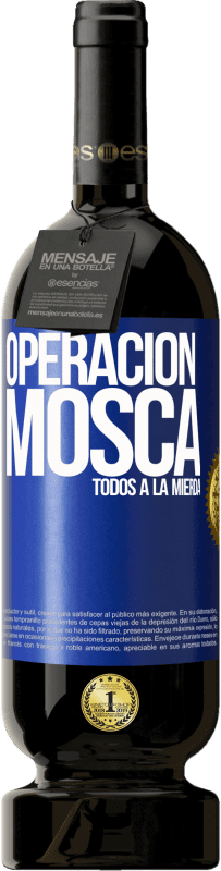 49,95 € Envío gratis | Vino Tinto Edición Premium MBS® Reserva Operación mosca … todos a la mierda Etiqueta Azul. Etiqueta personalizable Reserva 12 Meses Cosecha 2015 Tempranillo