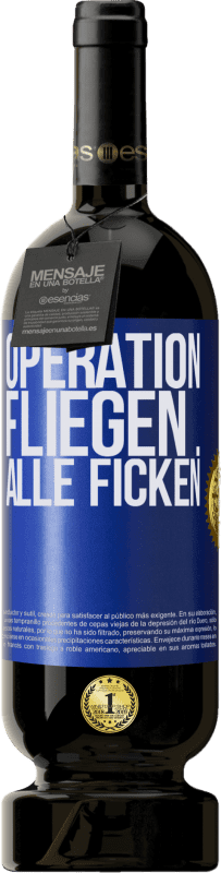 49,95 € Kostenloser Versand | Rotwein Premium Ausgabe MBS® Reserve Operation fliegen ... alle ficken Blaue Markierung. Anpassbares Etikett Reserve 12 Monate Ernte 2015 Tempranillo