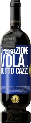 49,95 € Spedizione Gratuita | Vino rosso Edizione Premium MBS® Riserva Operazione vola ... tutto cazzo Etichetta Blu. Etichetta personalizzabile Riserva 12 Mesi Raccogliere 2016 Tempranillo