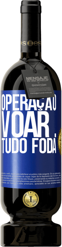 49,95 € Envio grátis | Vinho tinto Edição Premium MBS® Reserva Operação voar ... tudo foda Etiqueta Azul. Etiqueta personalizável Reserva 12 Meses Colheita 2016 Tempranillo