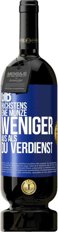 49,95 € Kostenloser Versand | Rotwein Premium Ausgabe MBS® Reserve Gib höchstens eine Münze weniger aus als du verdienst Blaue Markierung. Anpassbares Etikett Reserve 12 Monate Ernte 2015 Tempranillo