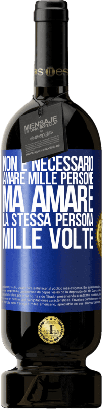 49,95 € Spedizione Gratuita | Vino rosso Edizione Premium MBS® Riserva Non è necessario amare mille persone, ma amare la stessa persona mille volte Etichetta Blu. Etichetta personalizzabile Riserva 12 Mesi Raccogliere 2015 Tempranillo