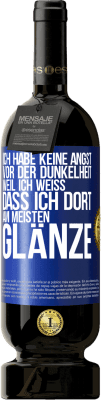 49,95 € Kostenloser Versand | Rotwein Premium Ausgabe MBS® Reserve Ich habe keine Angst vor der Dunkelheit, weil ich weiß, dass ich dort am meisten glänze Blaue Markierung. Anpassbares Etikett Reserve 12 Monate Ernte 2014 Tempranillo