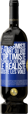 49,95 € Envoi gratuit | Vin rouge Édition Premium MBS® Réserve Le pessimiste se plaint du vent, l'optimiste attend à ce qu'il change, le réaliste ajuste les voiles Étiquette Bleue. Étiquette personnalisable Réserve 12 Mois Récolte 2014 Tempranillo