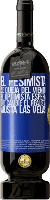 49,95 € Envío gratis | Vino Tinto Edición Premium MBS® Reserva El pesimista se queja del viento el optimista espera que cambie el realista ajusta las velas Etiqueta Azul. Etiqueta personalizable Reserva 12 Meses Cosecha 2014 Tempranillo