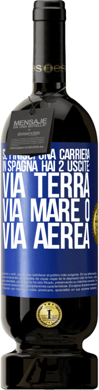 49,95 € Spedizione Gratuita | Vino rosso Edizione Premium MBS® Riserva Se finisci una gara in Spagna hai 3 partenze: via terra, via mare o via aerea Etichetta Blu. Etichetta personalizzabile Riserva 12 Mesi Raccogliere 2016 Tempranillo
