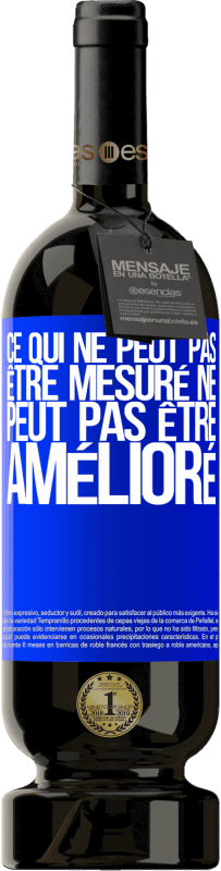 49,95 € Envoi gratuit | Vin rouge Édition Premium MBS® Réserve Ce qui ne peut pas être mesuré ne peut pas être amélioré Étiquette Bleue. Étiquette personnalisable Réserve 12 Mois Récolte 2015 Tempranillo