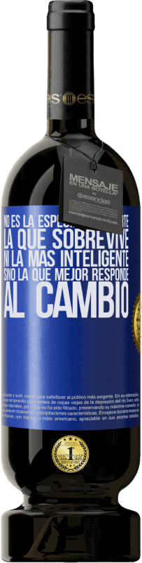 49,95 € Envío gratis | Vino Tinto Edición Premium MBS® Reserva No es la especie más fuerte la que sobrevive, ni la más inteligente, sino la que mejor responde al cambio Etiqueta Azul. Etiqueta personalizable Reserva 12 Meses Cosecha 2015 Tempranillo