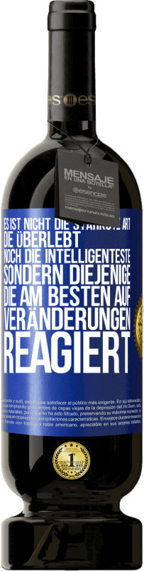 49,95 € Kostenloser Versand | Rotwein Premium Ausgabe MBS® Reserve Es ist nicht die stärkste Art, die überlebt, noch die Intelligenteste, sondern diejenige, die am besten auf Veränderungen reagie Blaue Markierung. Anpassbares Etikett Reserve 12 Monate Ernte 2015 Tempranillo