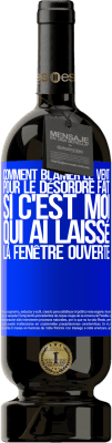 49,95 € Envoi gratuit | Vin rouge Édition Premium MBS® Réserve Comment blâmer le vent pour le désordre fait, si c'est moi qui ai laissé la fenêtre ouverte Étiquette Bleue. Étiquette personnalisable Réserve 12 Mois Récolte 2015 Tempranillo