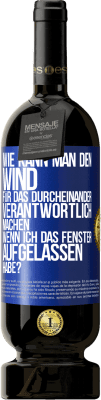 49,95 € Kostenloser Versand | Rotwein Premium Ausgabe MBS® Reserve Wie kann man den Wind für das Durcheinander verantwortlich machen, wenn ich das Fenster aufgelassen habe? Blaue Markierung. Anpassbares Etikett Reserve 12 Monate Ernte 2015 Tempranillo