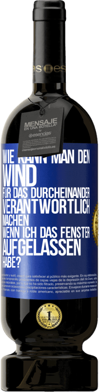 49,95 € Kostenloser Versand | Rotwein Premium Ausgabe MBS® Reserve Wie kann man den Wind für das Durcheinander verantwortlich machen, wenn ich das Fenster aufgelassen habe? Blaue Markierung. Anpassbares Etikett Reserve 12 Monate Ernte 2015 Tempranillo