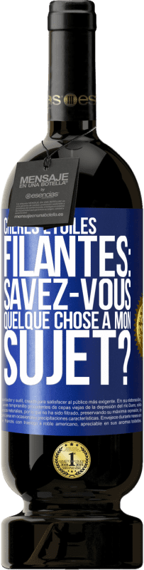 49,95 € Envoi gratuit | Vin rouge Édition Premium MBS® Réserve Chères étoiles filantes: savez-vous quelque chose à mon sujet? Étiquette Bleue. Étiquette personnalisable Réserve 12 Mois Récolte 2015 Tempranillo