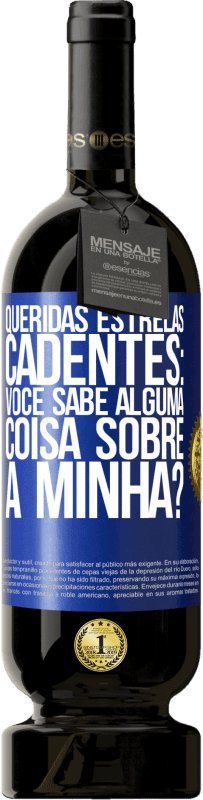 49,95 € Envio grátis | Vinho tinto Edição Premium MBS® Reserva Queridas estrelas cadentes: você sabe alguma coisa sobre a minha? Etiqueta Azul. Etiqueta personalizável Reserva 12 Meses Colheita 2015 Tempranillo