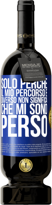 49,95 € Spedizione Gratuita | Vino rosso Edizione Premium MBS® Riserva Solo perché il mio percorso è diverso non significa che mi sono perso Etichetta Blu. Etichetta personalizzabile Riserva 12 Mesi Raccogliere 2016 Tempranillo