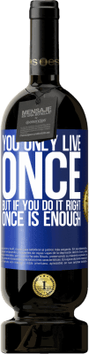 49,95 € 送料無料 | 赤ワイン プレミアム版 MBS® 予約する あなたは一度だけ生きますが、正しくやれば、一度で十分です 青いタグ. カスタマイズ可能なラベル 予約する 12 月 収穫 2016 Tempranillo