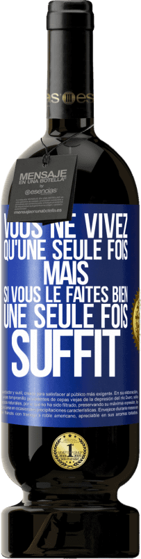 49,95 € Envoi gratuit | Vin rouge Édition Premium MBS® Réserve Vous ne vivez qu'une seule fois mais si vous le faites bien une seule fois suffit Étiquette Bleue. Étiquette personnalisable Réserve 12 Mois Récolte 2015 Tempranillo