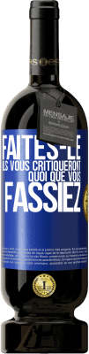 49,95 € Envoi gratuit | Vin rouge Édition Premium MBS® Réserve Faites-le. Ils vous critiqueront quoi que vous fassiez Étiquette Bleue. Étiquette personnalisable Réserve 12 Mois Récolte 2016 Tempranillo