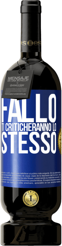 49,95 € Spedizione Gratuita | Vino rosso Edizione Premium MBS® Riserva Fallo Ti criticheranno lo stesso Etichetta Blu. Etichetta personalizzabile Riserva 12 Mesi Raccogliere 2016 Tempranillo