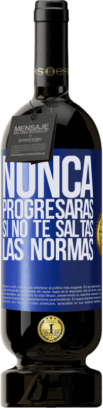 49,95 € Envío gratis | Vino Tinto Edición Premium MBS® Reserva Nunca progresarás si no te saltas las normas Etiqueta Azul. Etiqueta personalizable Reserva 12 Meses Cosecha 2015 Tempranillo